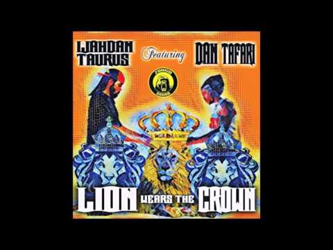 Ijahdan Taurus feat Dan Tafari & Zongo Sound - Lion Wears The Crown