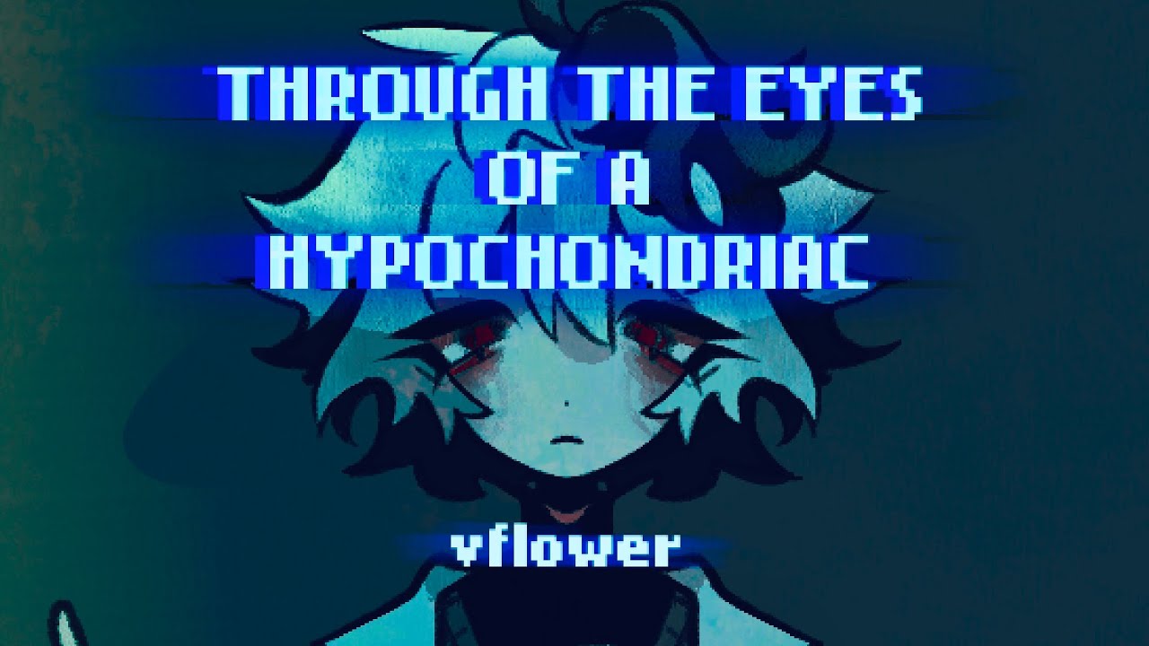 Through the Eyes of a Hypochondriac