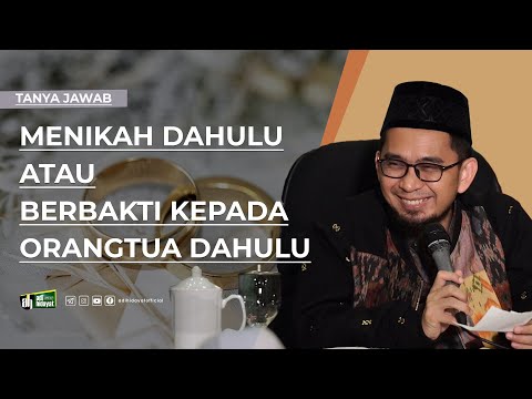 Berbakti kepada orangtua Dulu Ataukah Menikah Dulu ? - Ustadz Adi Hidayat