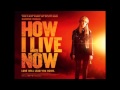 How I Live Now 2013 Soundtrack 