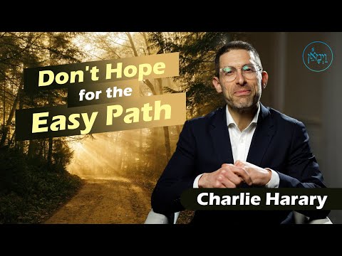 Don't Hope for the Easy Path | Mr. Charlie Harary