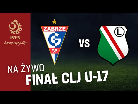 CLJ U-17: GÓRNIK ZABRZE - LEGIA WARSZAWA (RETRANSMISJA)