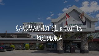 Sandman Hotel & Suites Kelowna Review - Kelowna , Canada
