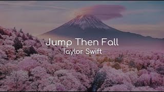 Jump Then Fall - Taylor Swift (lyrics)