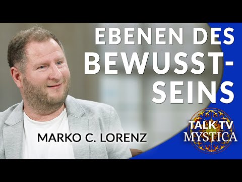 Marko C. Lorenz - Ebenen des Bewusstseins und die Realität Deines Seins | MYSTICA.TV