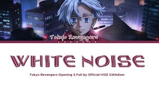 Tokyo Revengers Opening 3 Full『White Noise』(ホワイトノイズ) by Full Official HIGE DANdism Lyrics