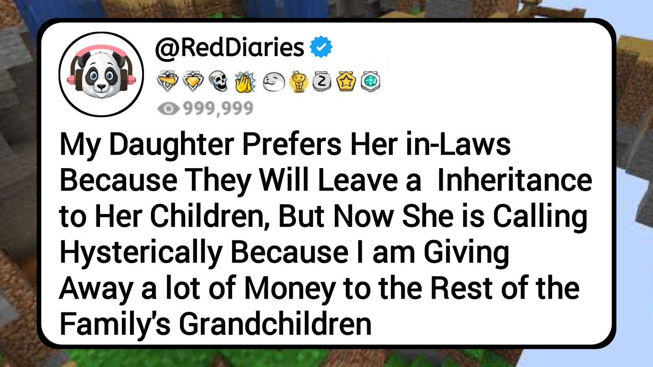 My Daughter Prefers Her in-Laws Because They will Leave a Large Inheritance to Her Children, But...