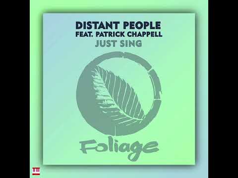 Distant People Feat. Patrick Chappell - Just Sing (DJ Le Roi Remix) [FOLIAGE RECORDS] Deep House