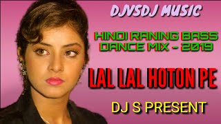 Download lagu DJ S PRESENT_HINDI DANCE DJ SONG MIX ll LAL LAL HOTON PE_HINDI RANING BASS DANCE MIX-2019 mp3