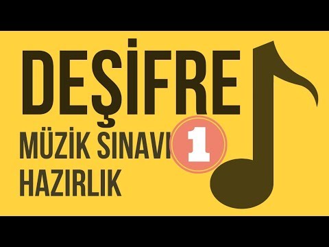 MÜZİKTE DEŞİFRE - NOTA DEŞİFRE (Müzik Yetenek Sınavı Hazırlık Videoları)