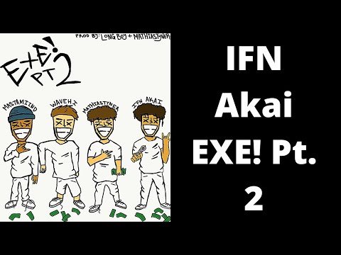 IFN Akai ¬ EXE! Pt. 2 W/ Mathiastyner X MASTAMIIND X Wavehi (Prod. Longboy X Mathias)