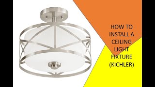 HOW TO INSTALL A CEILING LIGHT FIXTURE (KICHLER)