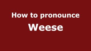 How to pronounce Weese