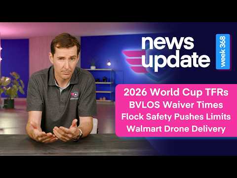 Drone News: 2026 World Cup TFRs, BVLOS Waiver Times, Flock Safety, Walmart Drone Delivery