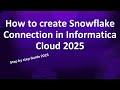 How To Create Snowflake Connection In Informatica Cloud 2025