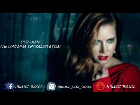 Ouz-Han - kac Günahima Tövbeler ettim