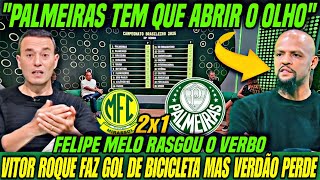 🔥 “PALMEIRAS TEM QUE ABRIR O OLHO!” Felipe Melo DETONA após derrota pro Mirassol 2x1 | Fechamento