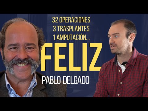 Operaciones, trasplantes, cáncer…CÓMO AFRONTAR LA ADVERSIDAD Y SER FELIZ | Pablo Delgado.