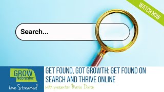 Get Found, Got Growth: Get Found on Search and Thrive Online Webinar Recording