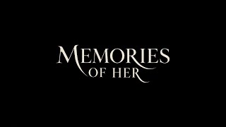 Memories of her : a short film 🎬 streaming soon