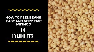 HOW TO PEEL BEANS WITHIN TEN MINUTES | QUICK AND EASY METHOD YOU NEED TO TRY