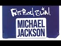 Fatboy Slim - Michael Jackson