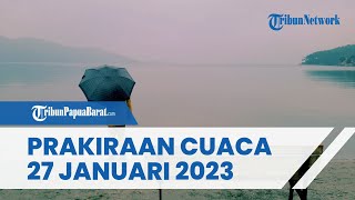 Prakiraan Cuaca Jumat 27 Januari 2023, BMKG: Waspada Cuaca Ekstrem di 26 Wilayah Indonesia