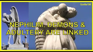 Nephilim Evil Spirits and Adultery are Linked - (The Gorilla199 Channel)