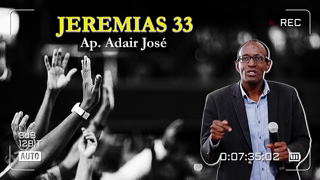 JEREMIAS 33 - PREGAÇÃO AP. ADAIR JOSÉ