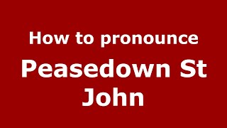 How to pronounce Peasedown St John
