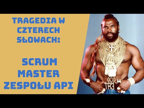 #14 Tragedia w Czterech Słowach: Scrum Master Zespołu API