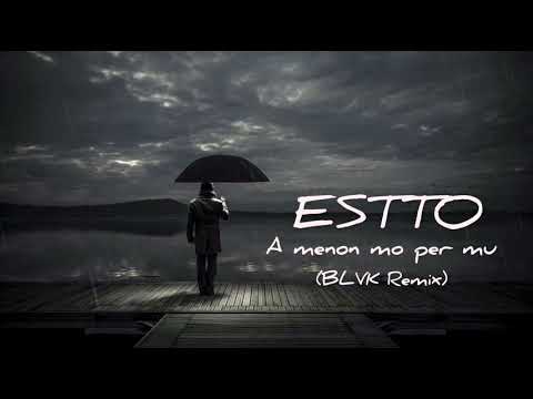 ESTTO - A menon mo per mu (BLVK Remix)