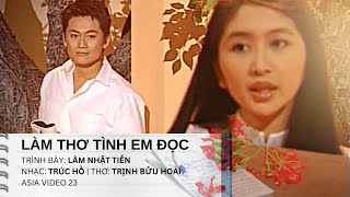 Làm Thơ Tình Em Đọc | Trình bày: Lâm Nhật Tiến | Nhạc: Trúc Hồ | Thơ: Trịnh Bửu Hoài | Asia Video 23