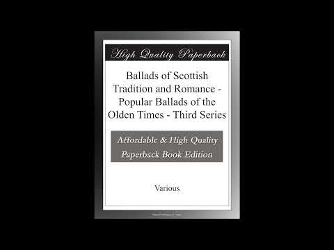 Ballads of Scottish Tradition and Romance - Popular Ballads of the Olden Times - Thi- Full Audiobook by Unknown — free full audiobook