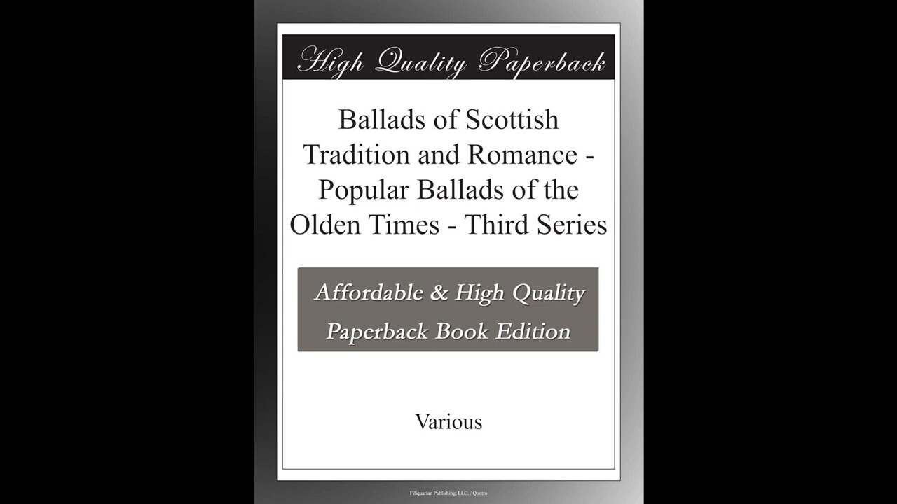 Ballads of Scottish Tradition and Romance - Popular Ballads of the Olden Times - Thi- Full Audiobook
