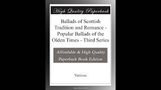 Ballads of Scottish Tradition and Romance - Popular Ballads of the Olden Times - Thi- Full Audiobook