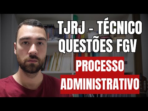TJRJ Technical Exam - FGV Questions - ADMINISTRATIVE PROCEDURE - Basic Concepts of Administrative...