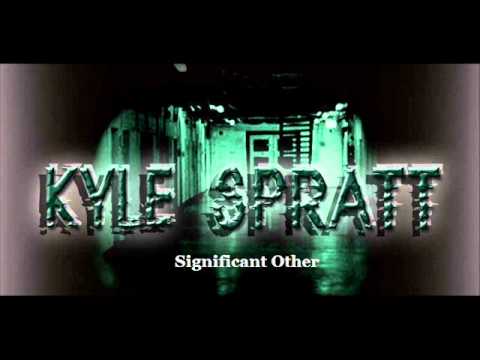 Kyle Spratt - Significant Other