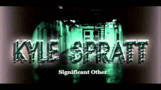 Kyle Spratt - Significant Other