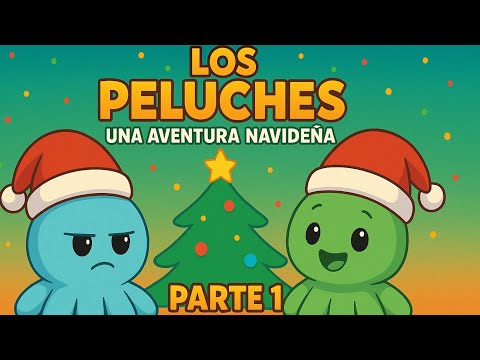 Los Peluches: Una Aventura Navideña Parte 1