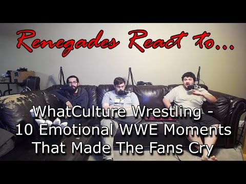 Renegades React to... WhatCulture Wrestling - 10 Emotional WWE Moments That Made The Fans Cry