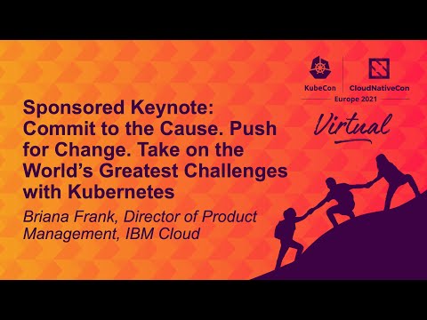 Sponsored Keynote: Commit to the Cause. Push for Change. Take on the World’s Greates... Briana Frank