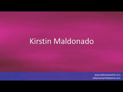 Pronunciation of the word(s) "Kirstin Maldonado".