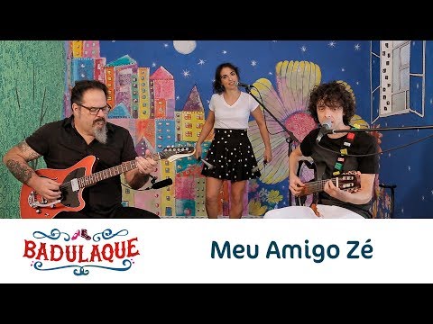 Badulaque - Meu Amigo José