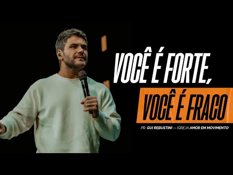 Gui Rebustini | You are strong, you are weak