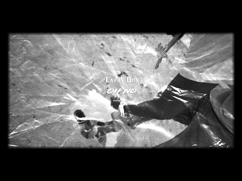 Larry Don - Oh No [Dir. @VideoShootShawty]