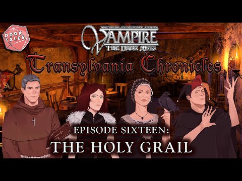 Vampire the Masquerade: Transylvania Chronicles | Episode 16: The Holy Grail
