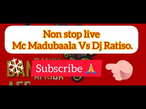 Non stop live Mc Madubaala Vs Dj Ratiso.mp3