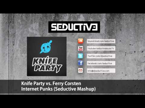 Ferry Corsten vs. Knife Party - Internet Punks (Seductive Mashup)