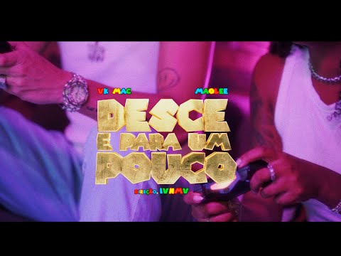 Vk Mac ft. Mãolee - Desce e Para Um Pouco (Videoclipe Oficial)